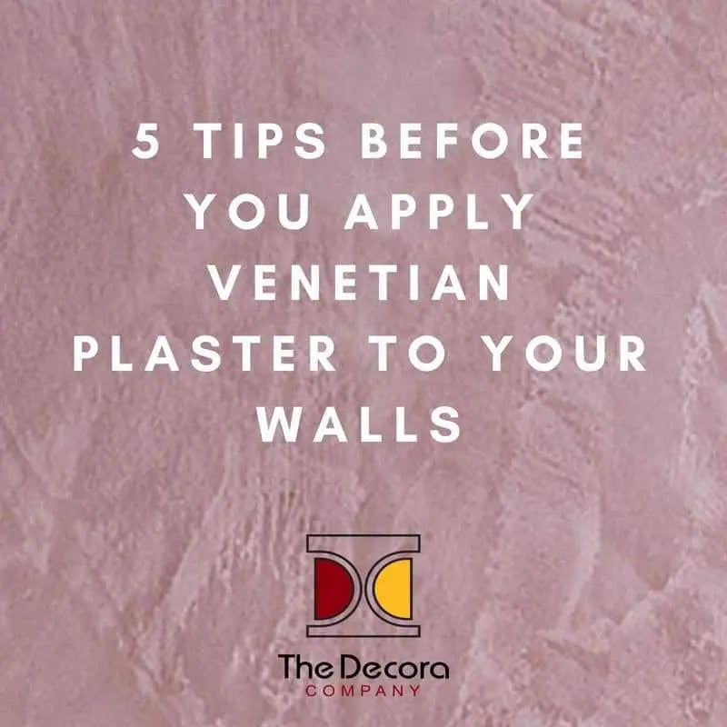 Five Tips to Install Venetian Plaster to Get the Best Looking Polish-The Decora Company